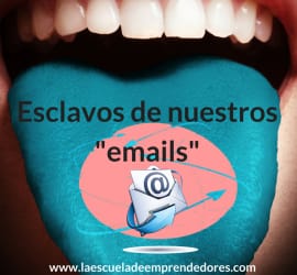 Esclavos de nuestros «emails»