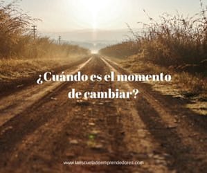 ¿Cuándo es el momento de cambiar?